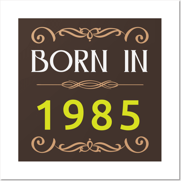 Born In 1985 Wall Art by artfarissi